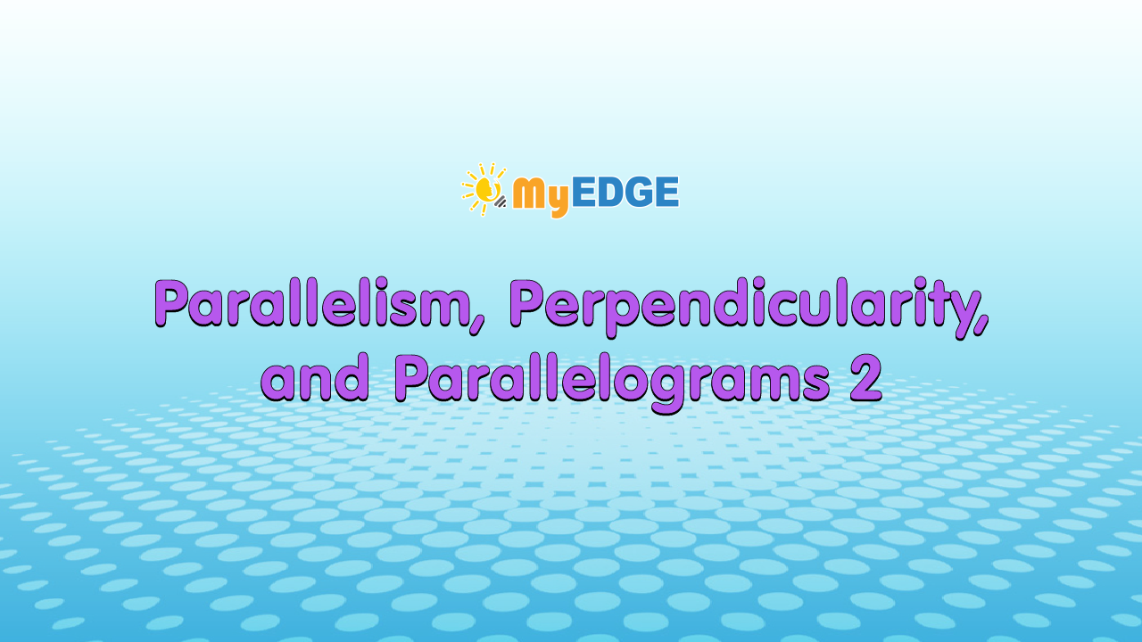 Parallelism, Perpendicularity, and Parallelograms 2 - Abiva Digital